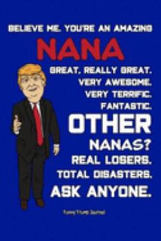 Paperback Funny Trump Journal: Pro Trump Gag Gifts for Nana (6x9 Nana Journal) Book