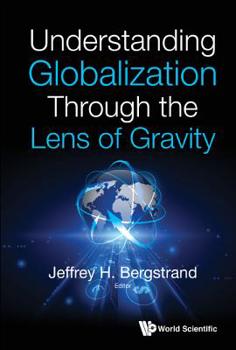 Hardcover Understanding Globalization Through the Lens of Gravity Book