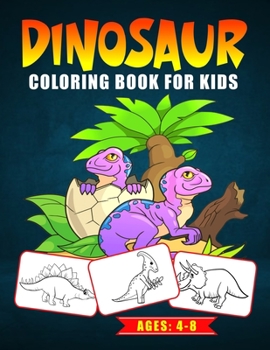 Dinosaur Coloring Book for Kids Ages: 4-8: Dino Coloring Activity Book for Preschooler, Kindergartener & Kids (Great Gift Idea)