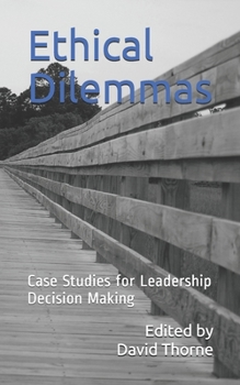Paperback Ethical Dilemmas: Case Studies for Leadership Decision Making Book