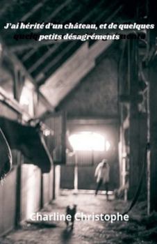J'ai hérité d'un chateau, et quelques désagréments