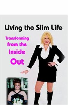 Paperback Living the Slim Life: Transforming from the Inside Out Book
