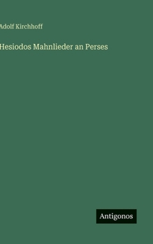 Hesiodos Mahnlieder an Perses (German Edition)