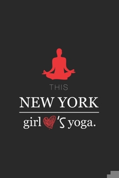 Paperback This New York Girl Love's yoga / Funny yoga Lovers Notebook gift: Lined Notebook / Journal Gift, 100 Pages, 6x9, Soft Cover, Matte Finish / Funny New Book