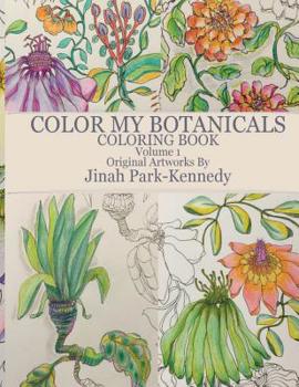 Color My Botanicals Coloring Book Volume 1: Color My Botanicals Coloring Book Volume 1