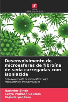 Desenvolvimento de microesferas de fibroína de seda carregadas com isoniazida (Portuguese Edition)
