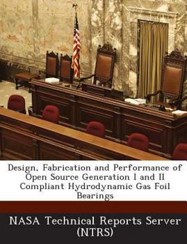 Paperback Design, Fabrication and Performance of Open Source Generation I and II Compliant Hydrodynamic Gas Foil Bearings Book