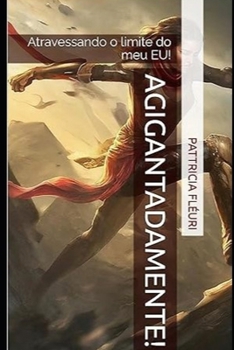 Paperback AgigantadaMente!: Atravessando o limite do meu EU! [Portuguese] Book