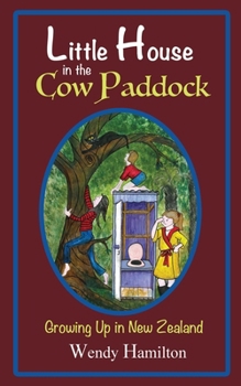 Little House in the Cow Paddock : Growing Up in New Zealand
