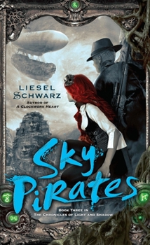 Mass Market Paperback Sky Pirates: Book Three in the Chronicles of Light and Shadow Book
