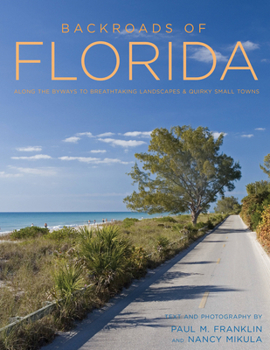 Paperback Backroads of Florida - Second Edition: Along the Byways to Breathtaking Landscapes and Quirky Small Towns Book