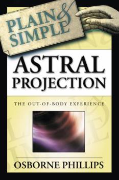 Paperback Astral Projection Plain & Simple: The Out-Of-Body Experience Book