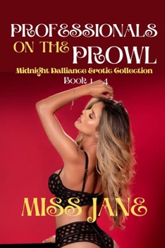 Paperback Professionals on the Prowl: Midnight Dalliance Erotic Collection Book 1 - 4 Book