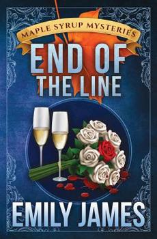 End of the Line: Maple Syrup Mysteries 9 - Book #9 of the Maple Syrup Mysteries