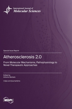 Hardcover Atherosclerosis 2.0: From Molecular Mechanisms, Pathophysiology to Novel Therapeutic Approaches Book