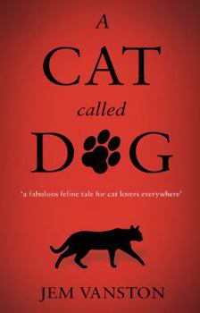 A Cat Called Dog - Book #1 of the A Cat Called Dog