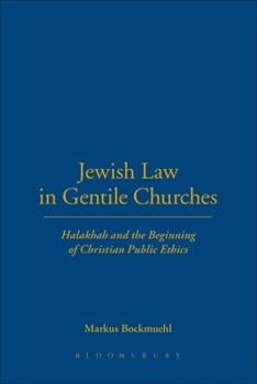 Paperback Jewish Law in Gentile Churches: Halakhah and the Beginning of Christian Public Ethics Book