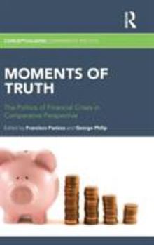 Hardcover Moments of Truth: The Politics of Financial Crises in Comparative Perspective Book