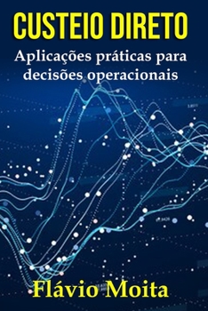 Paperback Custeio direto: aplicações práticas para decisões operacionais [Portuguese] Book