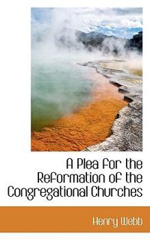 Paperback A Plea for the Reformation of the Congregational Churches Book