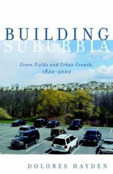 Hardcover Building Suburbia: Green Fields and Urban Growth, 1820-2000 Book