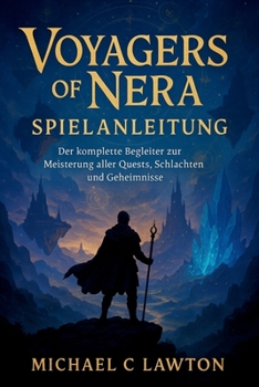 Voyagers Of Nera Spielanleitung: Der komplette Strategiebegleiter für Voyagers Of Nera (German Edition)