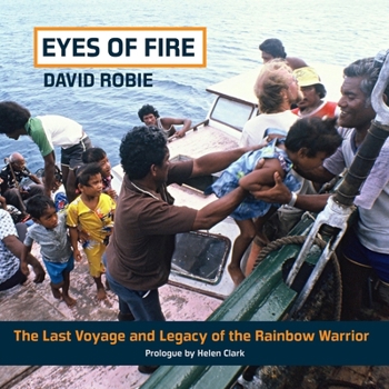 Eyes Of Fire: The last voyage and legacy of the Rainbow Warrior