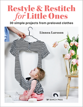 Paperback Restyle & Restitch for Little Ones: 30 Simple Projects from Preloved Clothes Book
