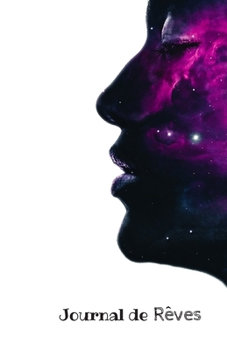 Paperback Journal de R?ves: pages de prise de note rapide de ses r?ves I Carnet d'?criture, de dessins et d'aide ? la l'interpr?tations des r?ves [French] Book