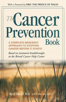 Paperback The Cancer Prevention Book: A Complete Mind/Body Approach to Stopping Cancer Before It Starts Book