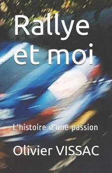 Paperback Rallye Et Moi: L'Histoire d'Une Passion [French] Book