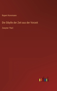 Hardcover Die Sibylle der Zeit aus der Vorzeit: Zweyter Theil [German] Book