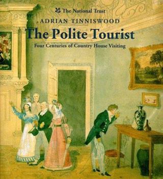 Hardcover The Polite Tourist: Four Centuries of Country House Visiting Book