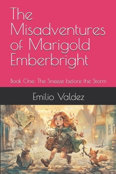 The Misadventures of Marigold Emberbright: Book One: The Sneeze before the Storm