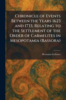 Chronicle of Events Between the Years 1623 and 1733, Relating to the Settlement of the Order of Carmelites in Mesopotamia (Bassora)