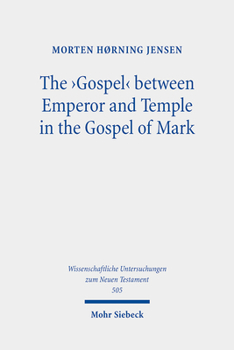 The 'Gospel' Between Emperor and Temple in the Gospel of Mark: A Story of Epoch-Making Proximity to the Divine Through Victory and Cult