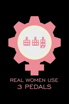 Paperback Real Women Use 3 Pedals: 6x9 120 pages lined - Your personal Diary Book