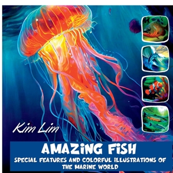 Paperback Amazing Fish: Special Features and Colorful Illustrations of the Marine World Book