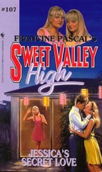 Jessica's Secret Love (Sweet Valley High, #107) - Book #107 of the Sweet Valley High