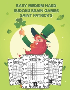 Paperback Easy Medium Hard Sudoku Brain Games Saint Patrick's: Fun Saint Patrick's Sudoku Puzzles and Problem-Solving for kids/ Saint Patrick's Theme Cover And Book