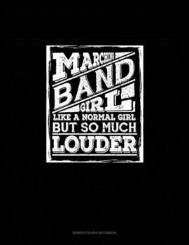 Paperback Marching Band Girl, Like A Normal Girl But so Much Louder: Genkouyoushi Notebook Book
