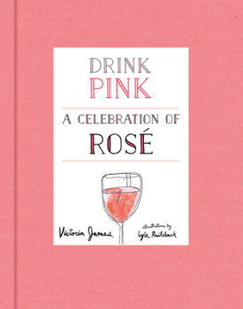 Hardcover Drink Pink: A Celebration of Rosé Book