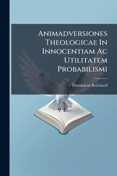 Paperback Animadversiones Theologicae In Innocentiam Ac Utilitatem Probabilismi Book