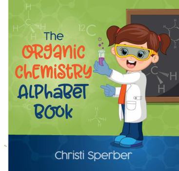 Hardcover The Organic Chemistry Alphabet Book