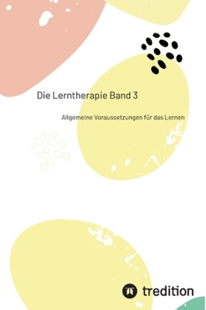Hardcover Die Lerntherapie Band 3: Allgemeine Voraussetzungen für das Lernen [German] Book