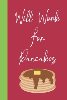 Paperback Will Work For Pancakes: Blank Lined Journal Notebook: Great Fun Gift For National Pancake Day / Shrove Tuesday & Pancake Lovers Book