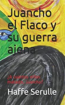 Paperback Juancho el Flaco y su guerra ajena [Spanish] Book