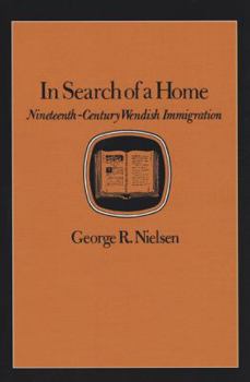 Paperback In Search of a Home: Nineteenth-Century Wendish Immigration Book