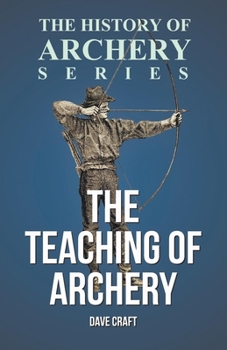 Paperback The Teaching of Archery (History of Archery Series) Book