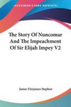 Paperback The Story Of Nuncomar And The Impeachment Of Sir Elijah Impey V2 Book